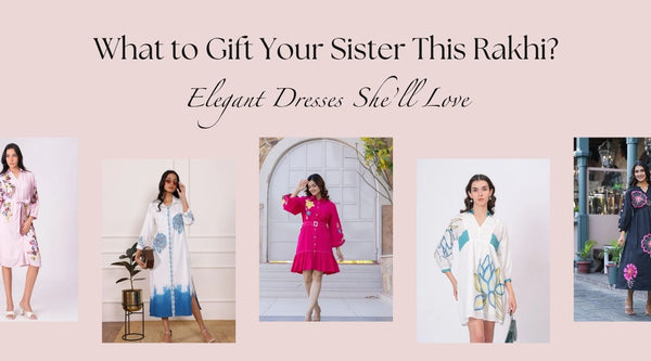 What to Gift Your Sister This Rakhi? Elegant Dresses She’ll Love