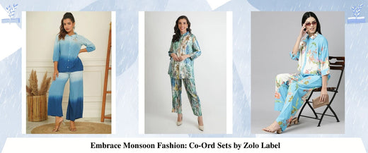 Embrace Monsoon Fashion: Co-Ord Sets by Zolo Label