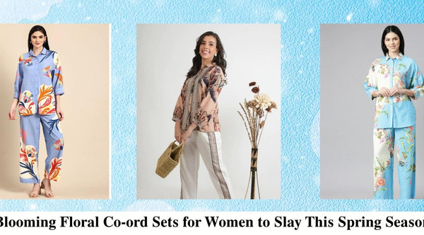 Blooming Floral Co-ord Sets for Women to This Spring Season