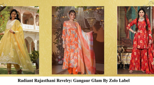 Radiant Rajasthani Revelry: Gangaur Glam By Zolo Label