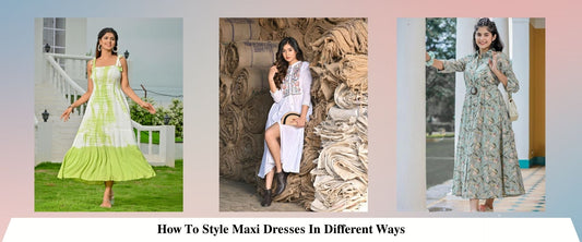 How To Style Maxi Dresses In Different Ways