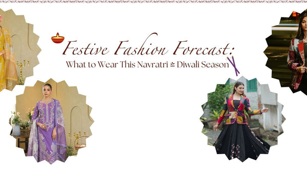 Festive Fashion Forecast: What to Wear This Navratri & Diwali Season