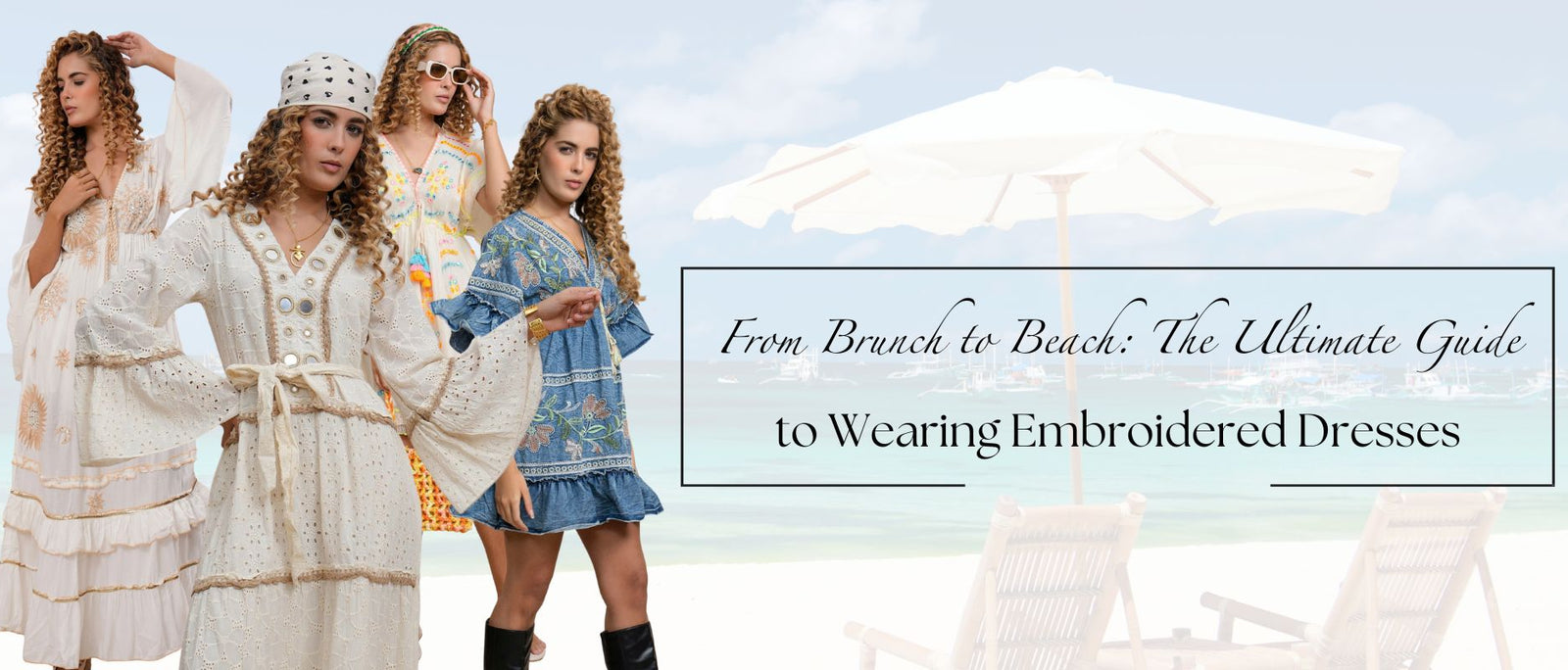 From Brunch to Beach: The Ultimate Guide to Wearing Embroidered Dresses