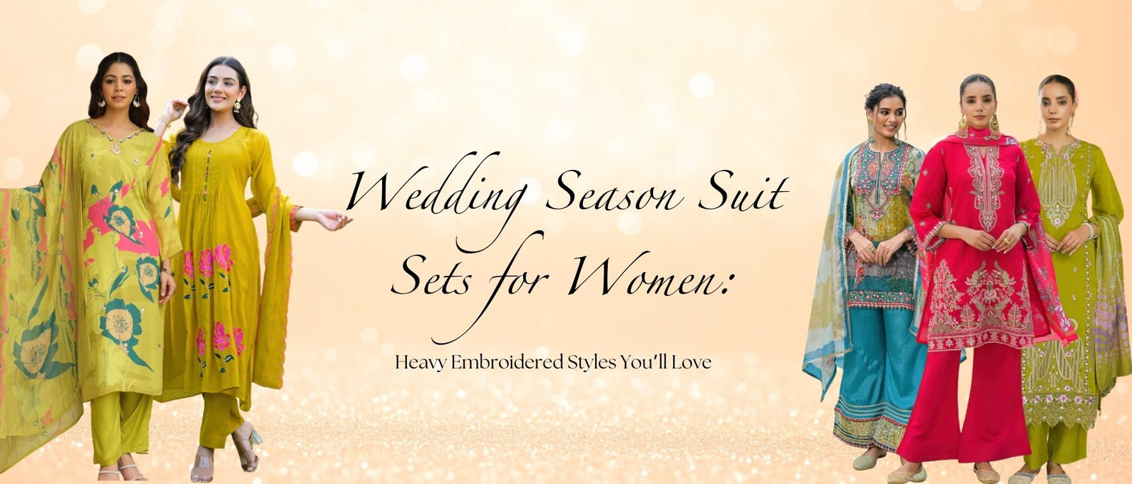 Wedding Season Suit Sets for Women: Heavy Embroidered Styles You’ll Love