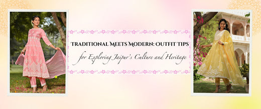 Traditional Meets Modern: Outfit Tips for Exploring Jaipur’s Culture and Heritage