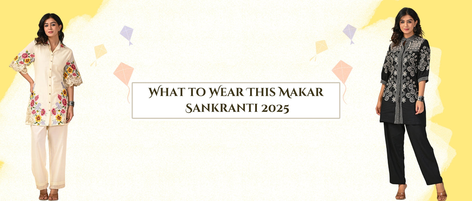What to Wear This Makar Sankranti 2025