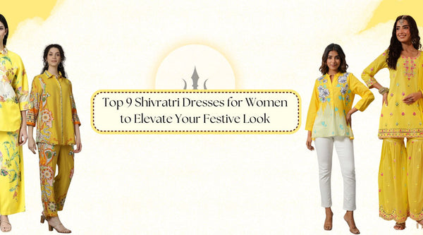 Top 9 Shivratri Dresses for Women to Elevate Your Festive Look