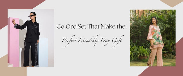 Co Ord Set That Make the Perfect Friendship Day Gift