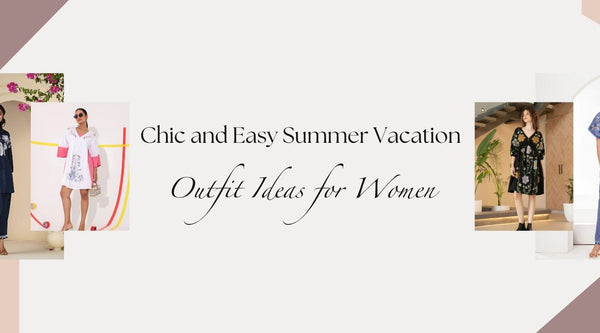 Chic and Easy Summer Vacation Outfit Ideas for Women