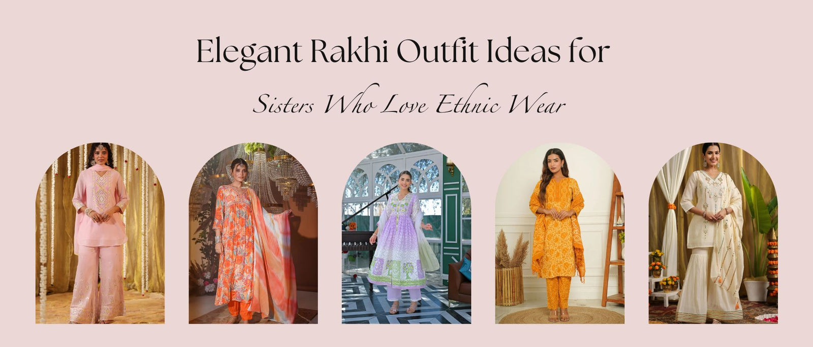 Elegant Rakhi Outfit Ideas for Sisters Who Love Ethnic Wear
