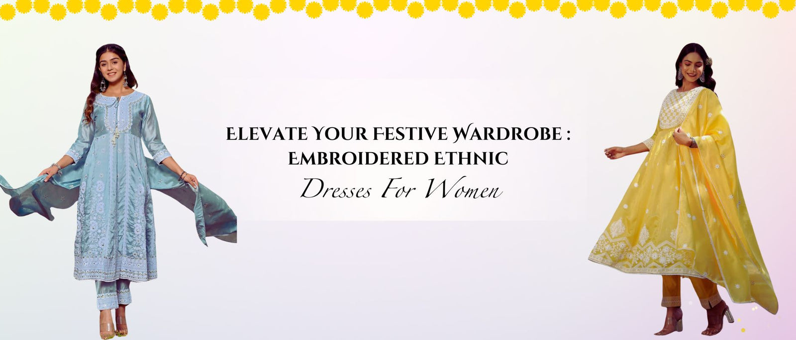 Elevate Your Festive Wardrobe: Embroidered Ethnic Dresses For Women