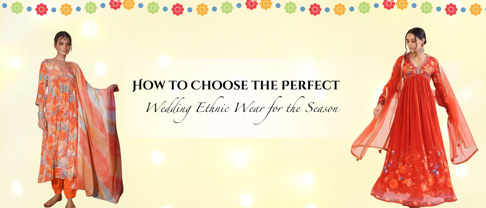 How to Choose the Perfect Wedding Ethnic Wear for the Season