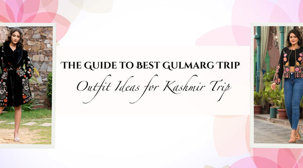 The Guide to Best Gulmarg Trip Outfit Ideas for Kashmir Trip